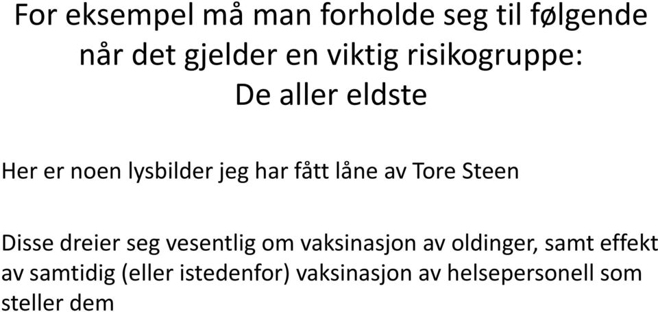 Tore Steen Disse dreier seg vesentlig om vaksinasjon av oldinger, samt