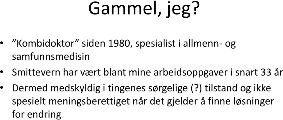 Smittevern har vært blant mine arbeidsoppgaver i snart 33 år Dermed