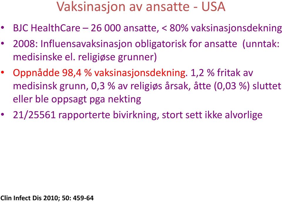 religiøse grunner) Oppnådde 98,4 % vaksinasjonsdekning.