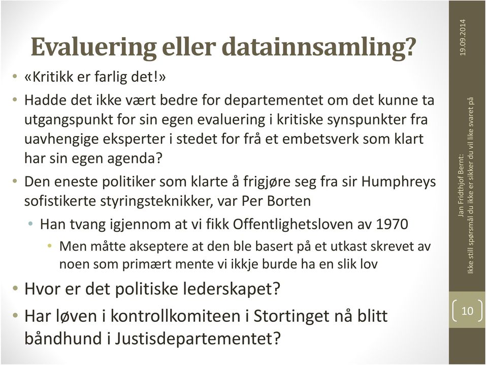 embetsverk som klart har sin egen agenda?