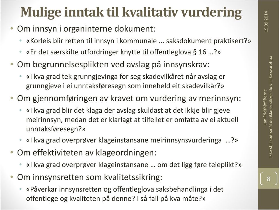 » Om begrunnelsesplikten ved avslag på innsynskrav: «I kva grad tek grunngjevinga for seg skadevilkåret når avslag er grunngjeve i ei unntaksføresegn som inneheld eit skadevilkår?