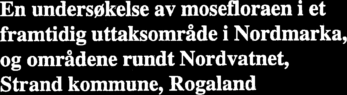 UI?dTVERSITE'SET I TRONDHEIM, VITENSWSMUSEET En unders~kelse av mosefloraen i et framtidig uttaksområde i