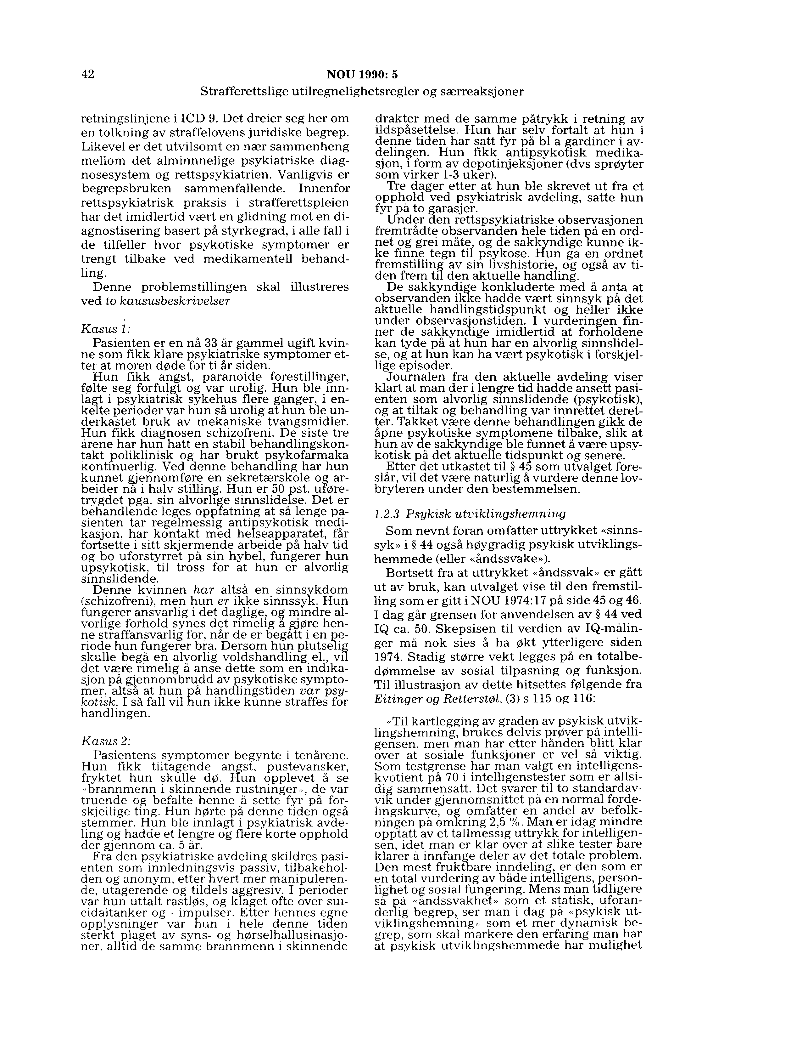 42 NOU 1990:5 retningslinjene i ICD 9. Det dreier seg her om en tolkning av straffelovens juridiske begrep.