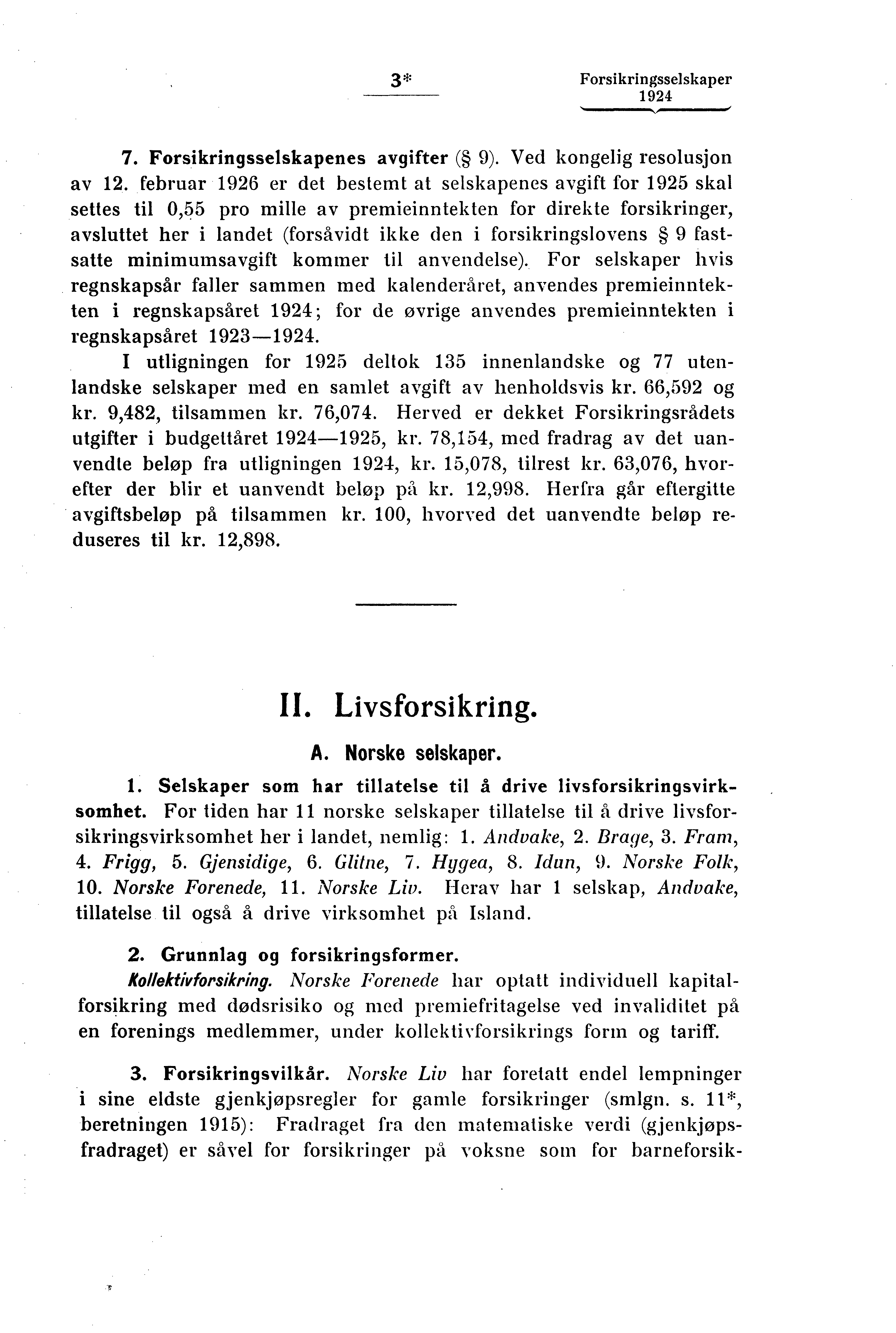 3* Forsikringsselskaper 7. Forsikringsselskapenes avgifter ( 9). Ved kongelig resolusjon av 12.