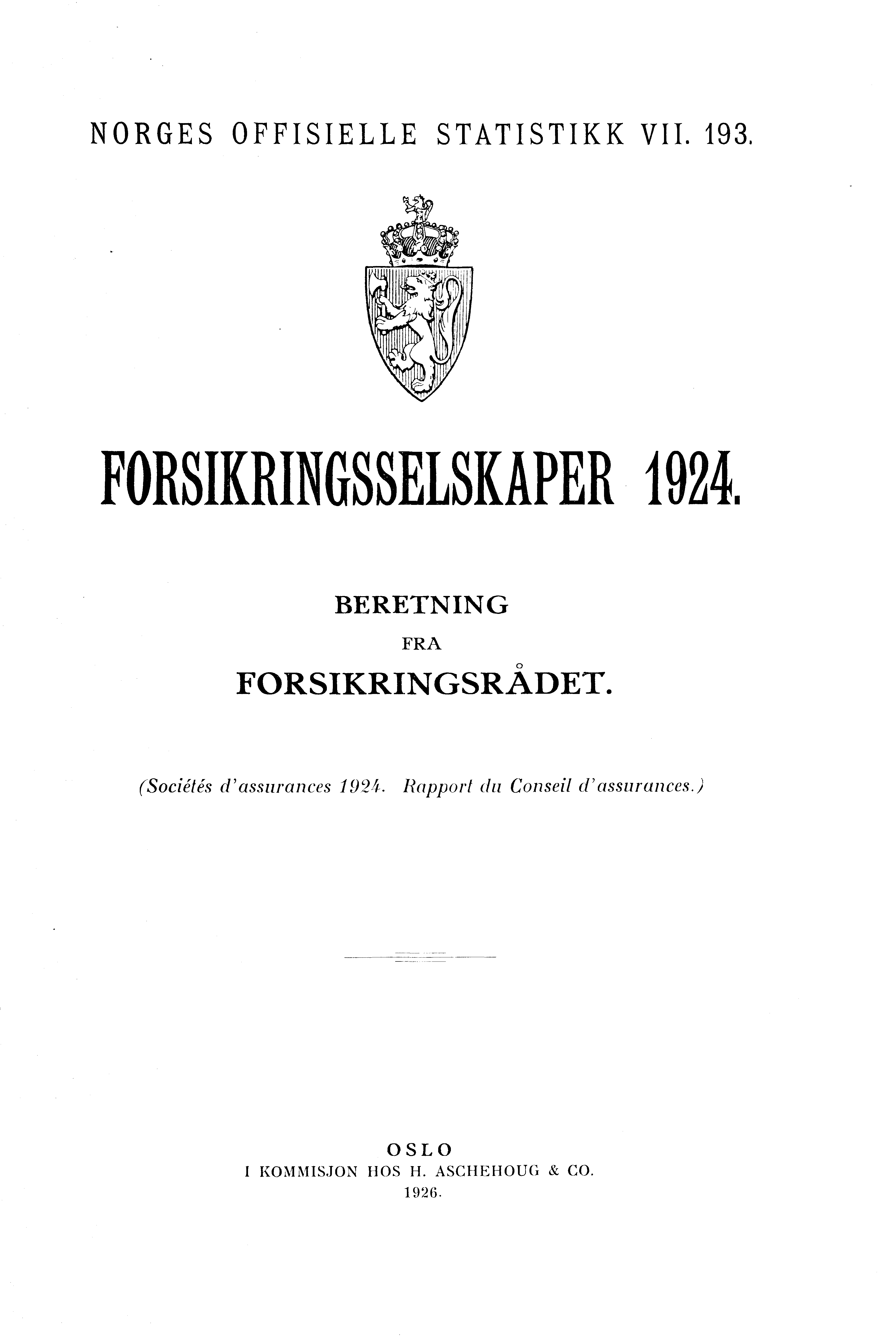 NORGES OFFISIELLE STATISTIKK VII. 193. FORSIKRINGSSELSKAPER BERETNING FRA FORSIKRINGSRÅDET.