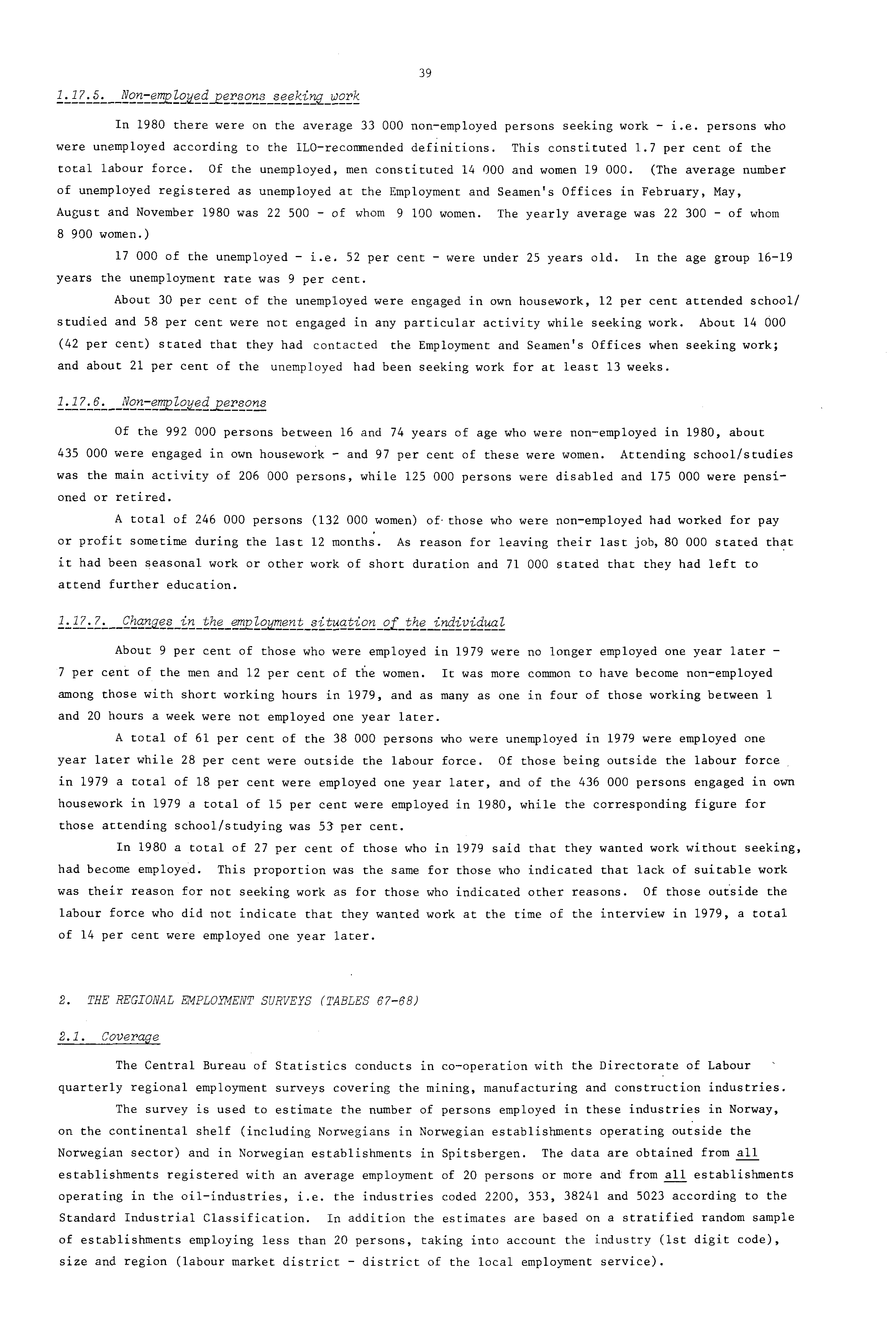 .7.5. Non-emloLed_Lersons seekina work 39 In 980 there were on the average 33 000 non-employed persons seeking work - i.e. persons who were unemployed according to the ILO-recommended definitions.
