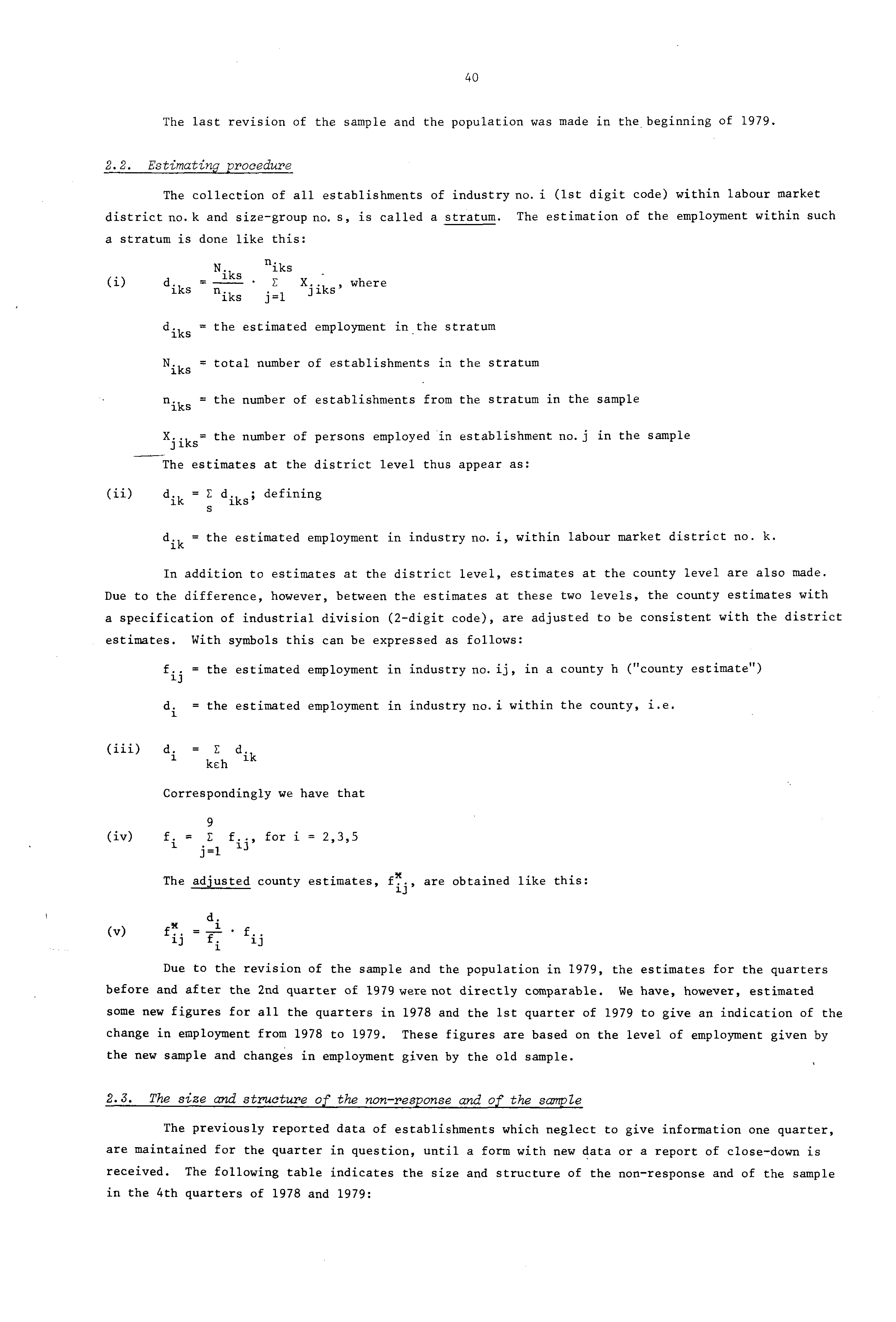 40 The last revision of the sample and the population was made in the beginning of 979. 2.2. Estimatinj procedure The collection of all establishments of industry no.