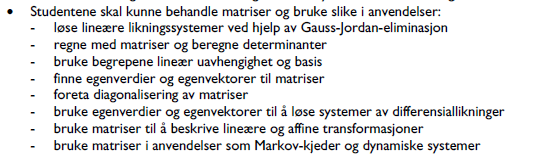 Nåværende emnebeskrivelser Ma 200 bygg (våren 2009) INNHOLD OG LÆRINGSMÅL: Etter å ha gjennomgått kurset, skal studentene kunne legge sammen, multiplisere, invertere og transponere matriser, og