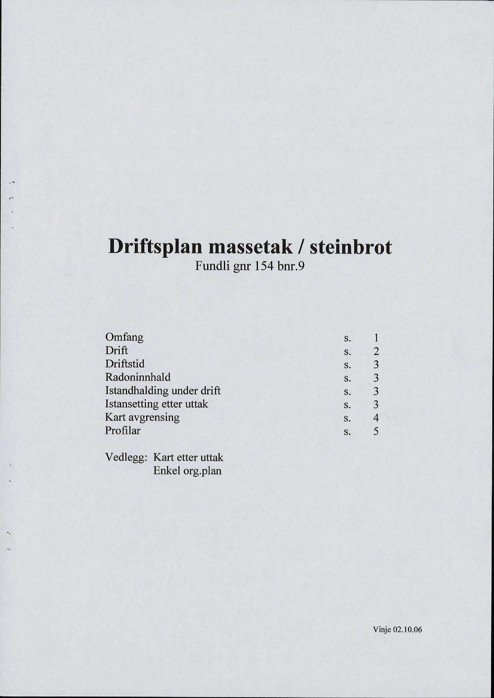 Driftsplan massetak / steinbrot Fundli gnr 154 bnr.9 Omfang s. i Drift s. 2 Driftstid s. 3 Radoninnhald s.