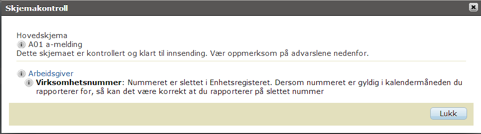 Hvis du ikke vet hva ditt virksomhetsnummer er, finner du en beskrivelse under avsnittet "Hvordan finner jeg virksomhetsnummer (underenhet/bedrift) i Altinn?". Her er virksomhetsnummer valgt. 9.1.