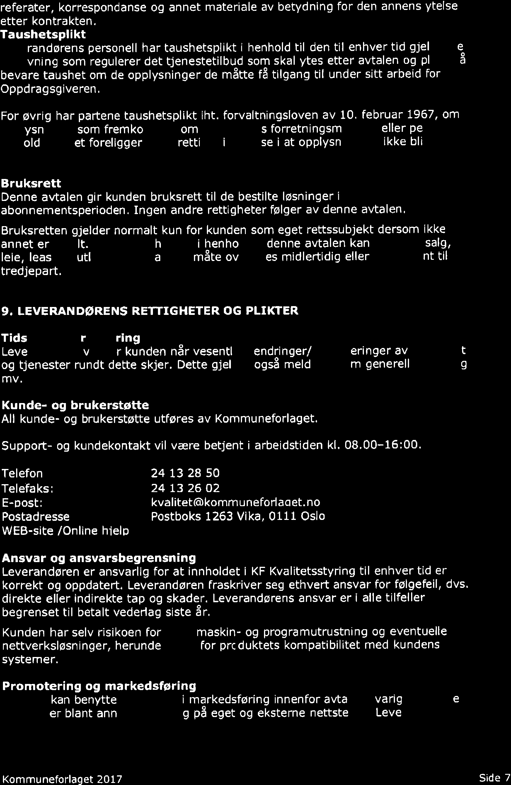 referater, korrespondanse og annet materiale av betydning for den annens ytelse etter kontrakten.