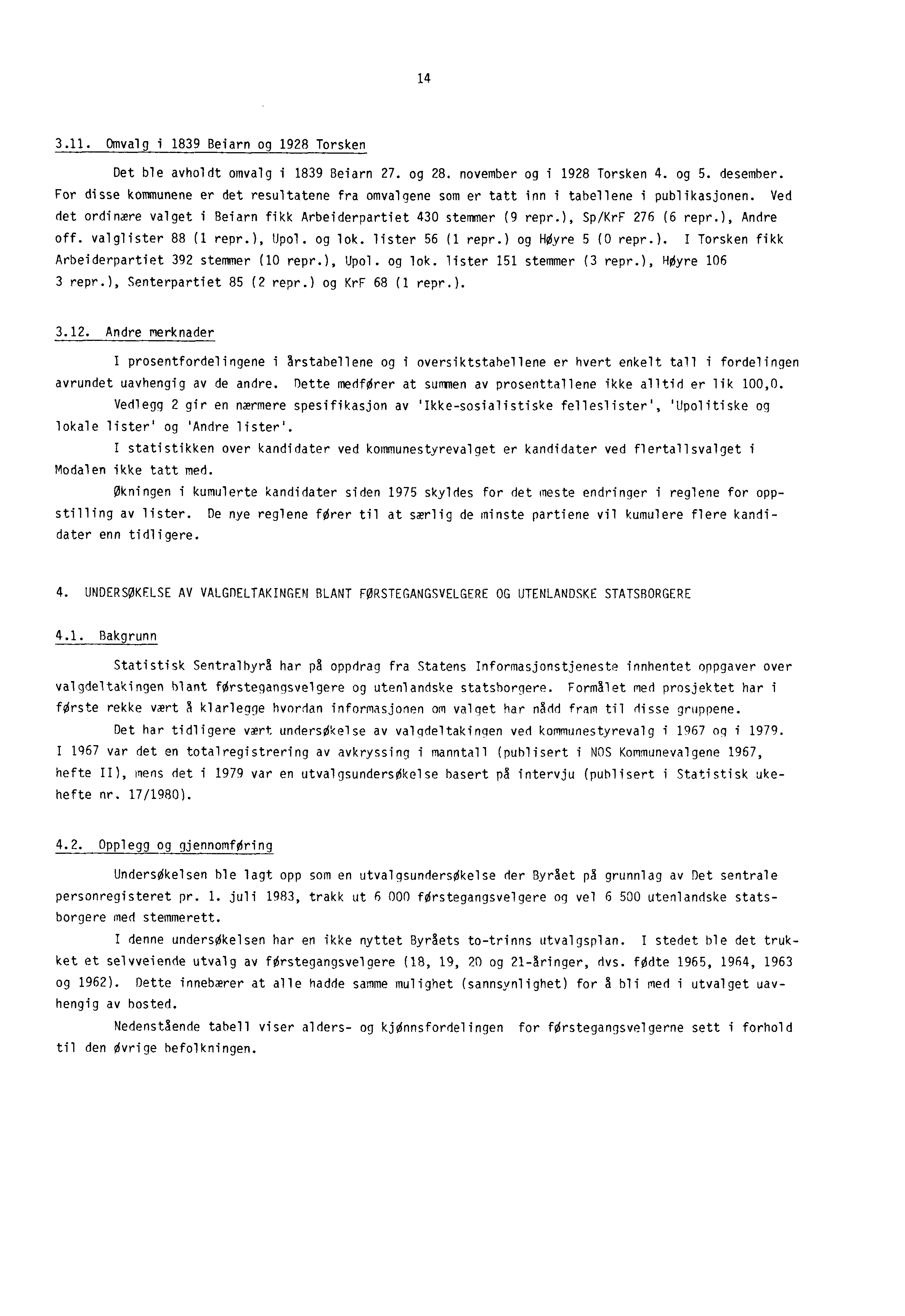 14 3.11. Omvalg i 1839 Beiarn og 1928 Torsken Det ble avholdt omvalg i 1839 Beiarn 27. og 28. november og i 1928 Torsken 4. og 5. desember.