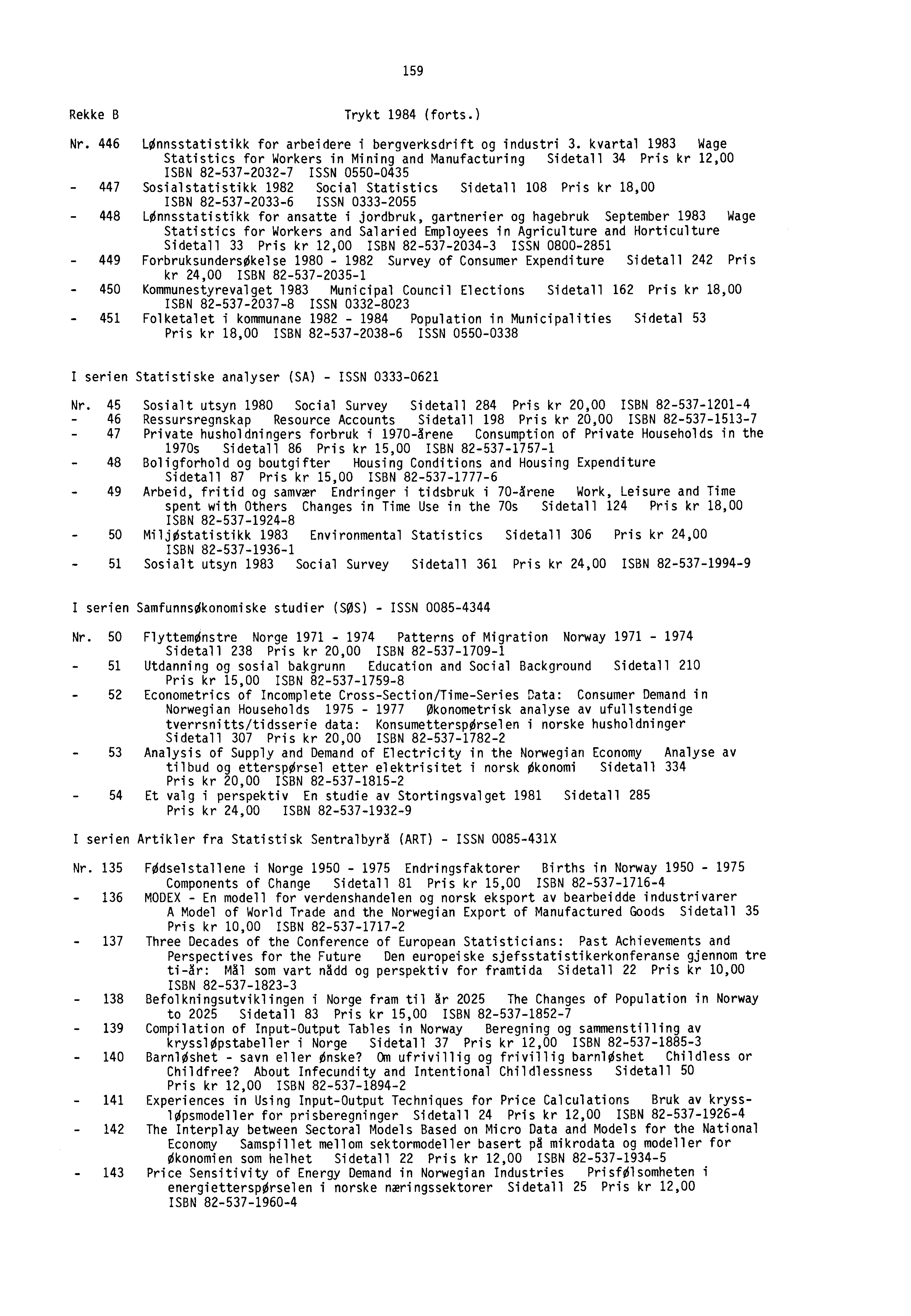 159 Rekke B Trykt 1984 (forts.) Nr. 446 Lønnsstatistikk for arbeidere i bergverksdrift og industri 3.