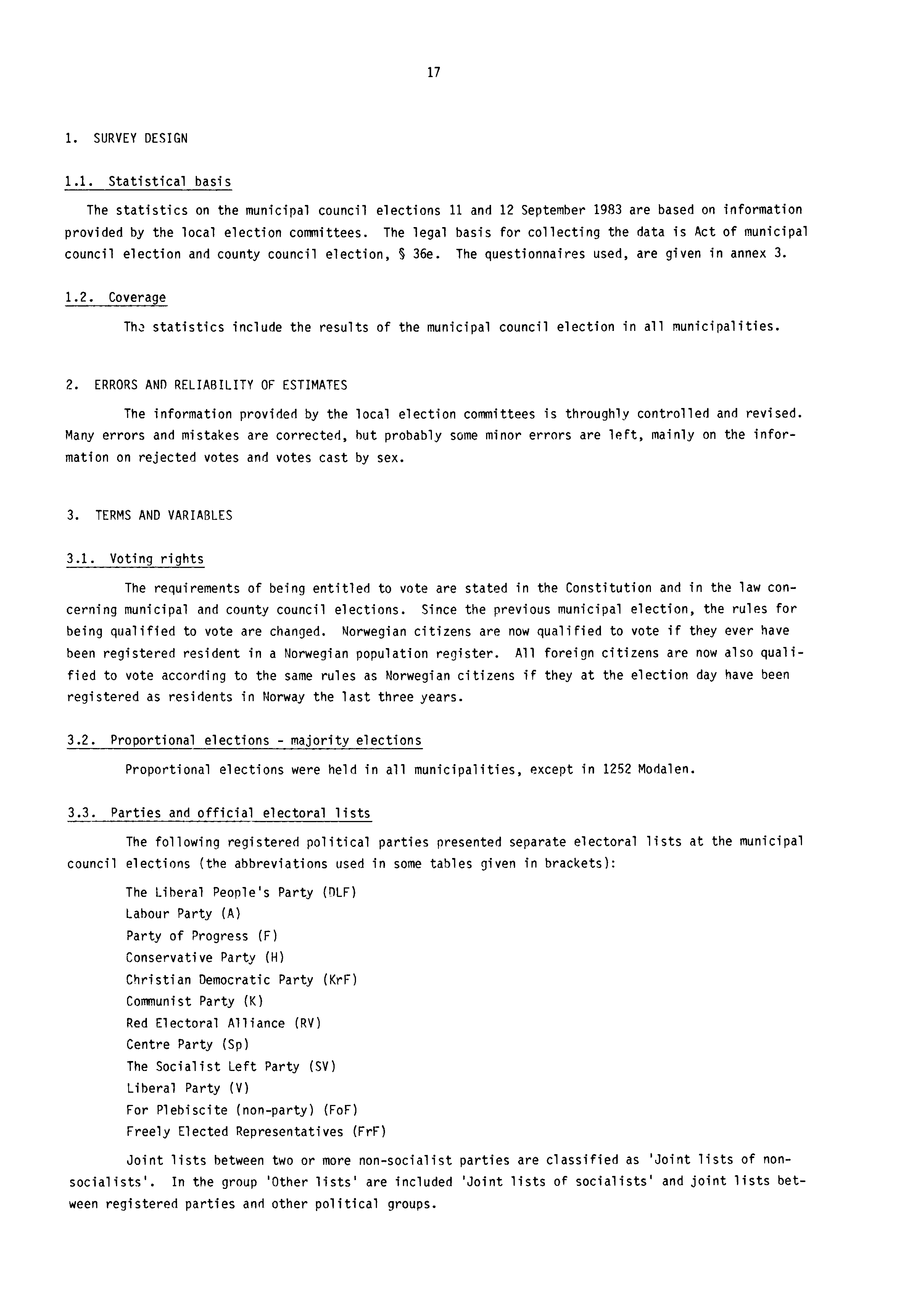 17 1. SURVEY DESIGN 1.1. Statistical basis The statistics on the municipal council elections 11 and 12 September 1983 are based on information provided by the local election committees.