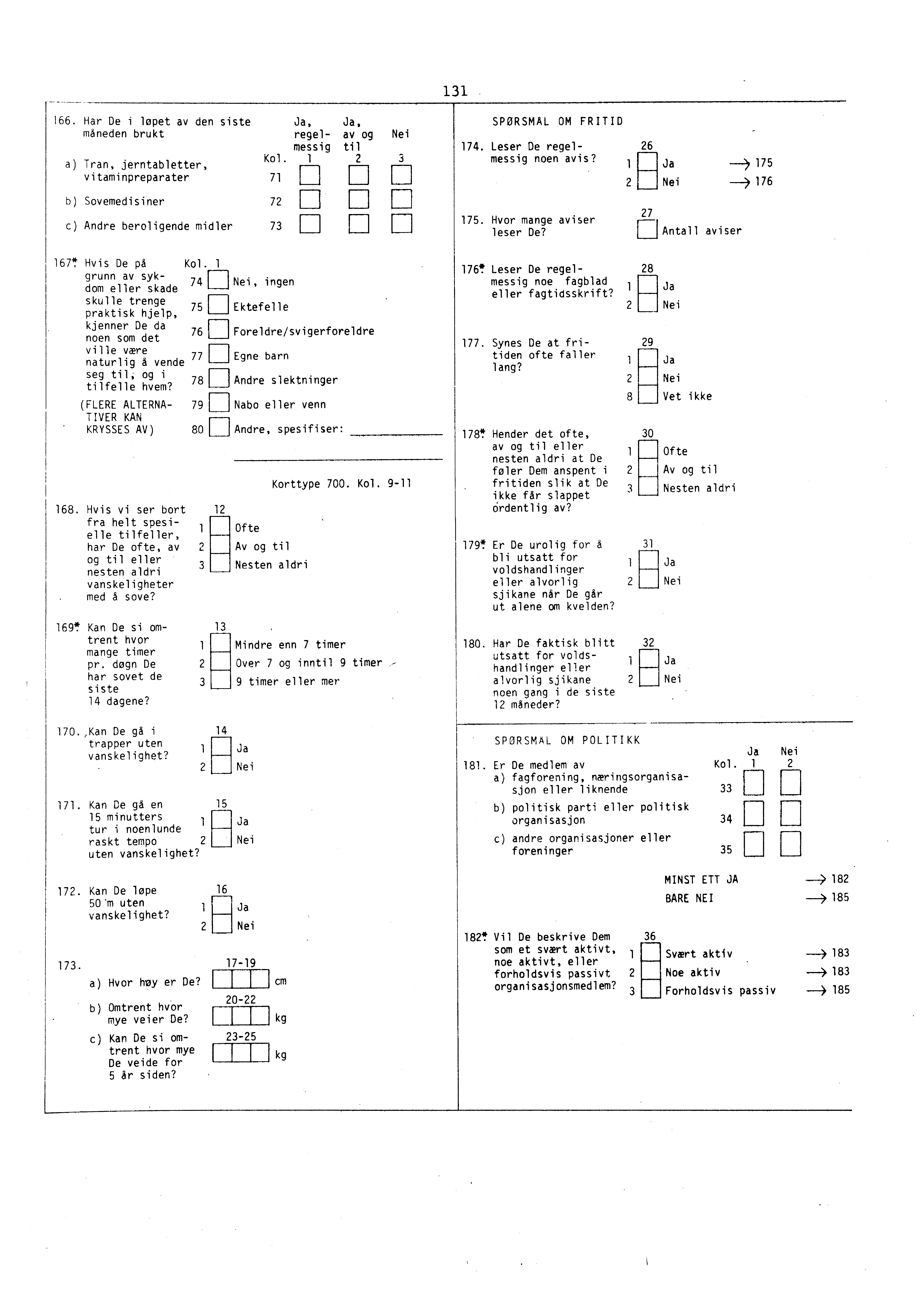 11 166. Har De i løpet av den siste måneden brukt a) Tran, jerntabletter, vitaminpreparater b) Sovemedisiner Ja, regelmessig Kol.