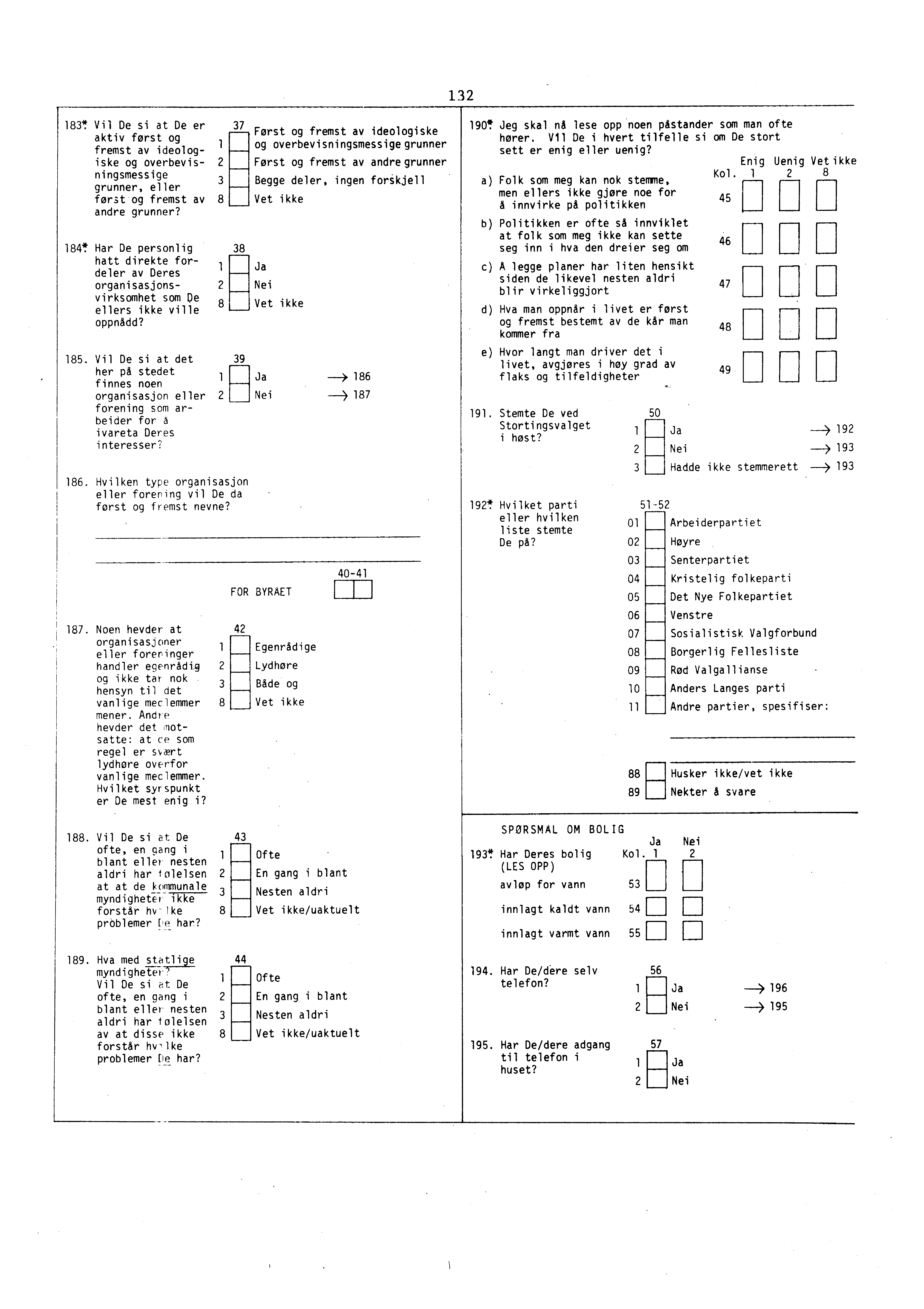 18! Vil De si at De er aktiv først og fremst av ideologiske og overbevisningsmessige grunner, eller først og fremst av andre grunner? 184!