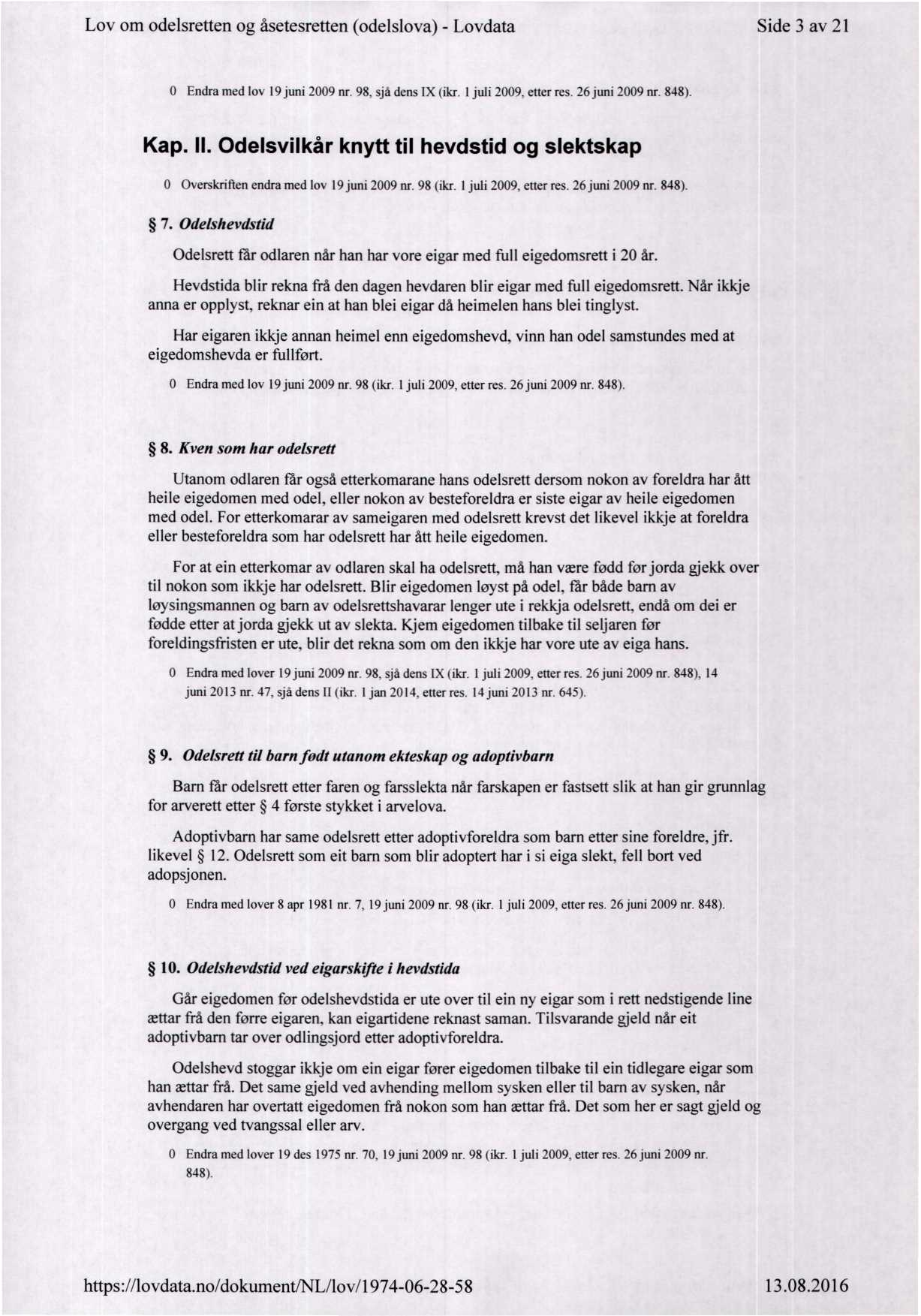 Lov om odelsretten og åsetesretten (odelslova) - Lovdata Side 3 av 21 0 Endra med lov l9juni 2009 nr. 98. sjá dens IX (ikr. I juli 2009. etter res. 26juni 2009nr. 848). Kap. ll.