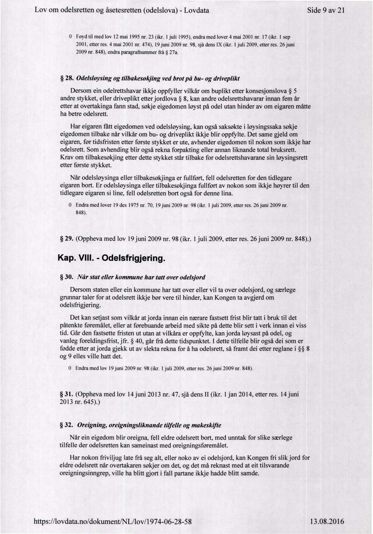 Lov om odelsretten og åsetesretten (odelslova) - Lovdata Side 9 av 21 0 Føyd til med lov 12 mai 1995 nr. 23 (ikr. ljuli 1995). endra med lover 4 mai 2001 nr. 17 (ikr. I sep 2001. etter res.