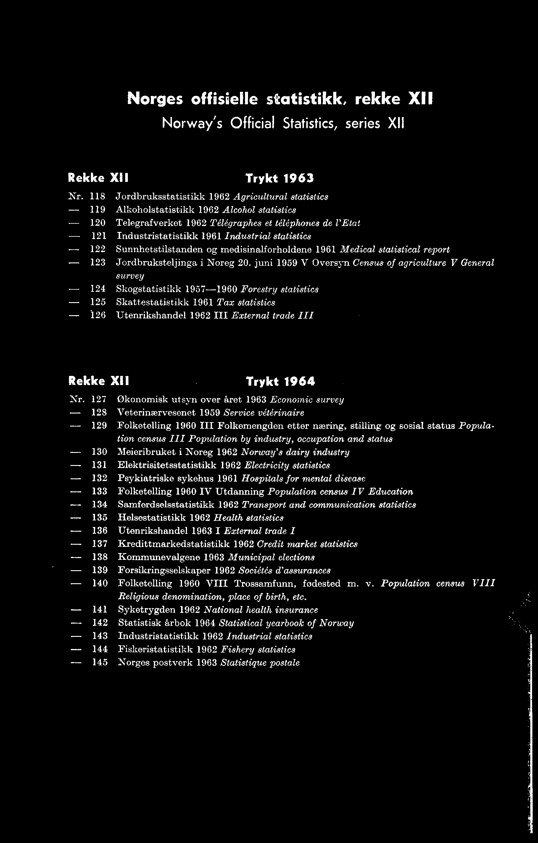Norges offisielle statistikk, rekke XII Norway's Official Statistics, series XII Rekke XII Trykt 963 Nr.