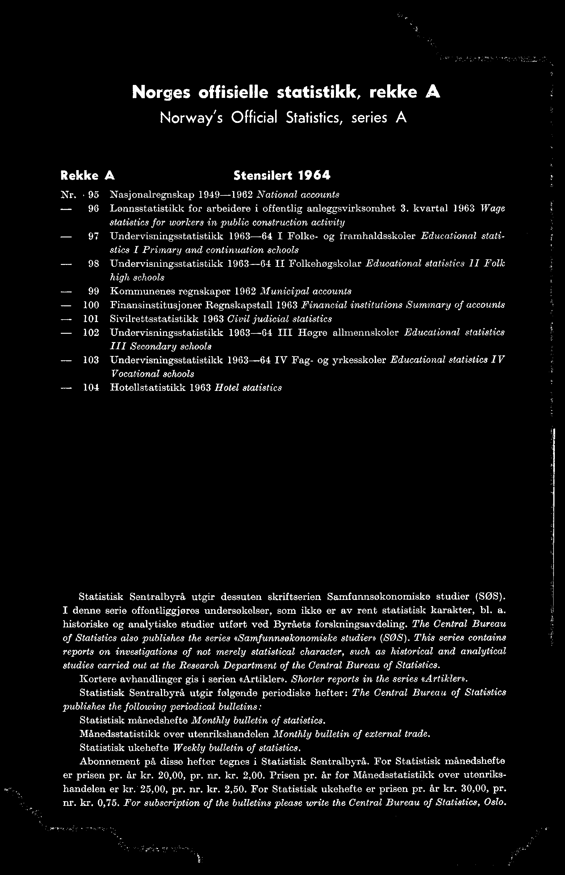 Norges offisielle statistikk, rekke A Norway's Official Statistics, series A Rekke A Stensilert 964 Nr.