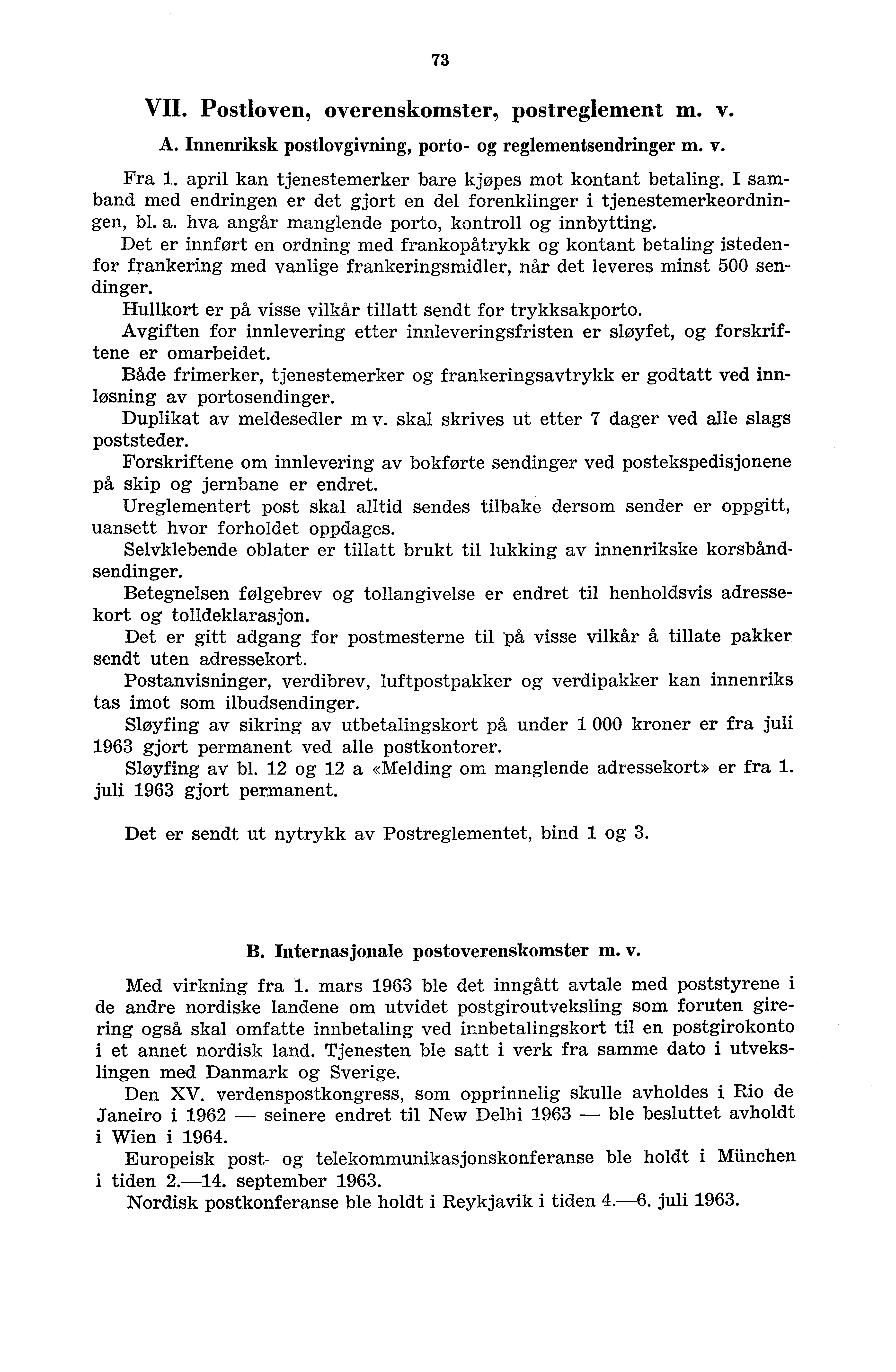 73 VII. Postloven, overenskomster, postreglement m. v. A. Innenriksk postlovgivning, porto- og reglementsendringer m. v. Fra. april kan tjenestemerker bare kjøpes mot kontant betaling.