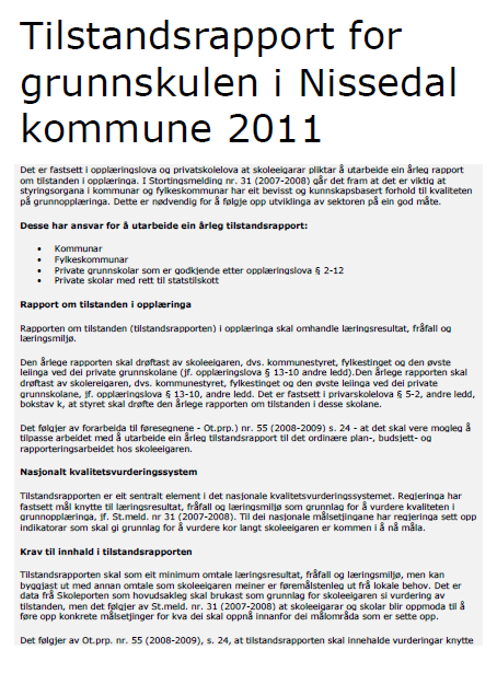 Tilstandsrapport Nissedal 2011 «Skuleeigar har vald den enklaste forma for tilstandsrapport i år, og det er berre dei faktorane ein er pålagt å ha med som er med i årets rapport.