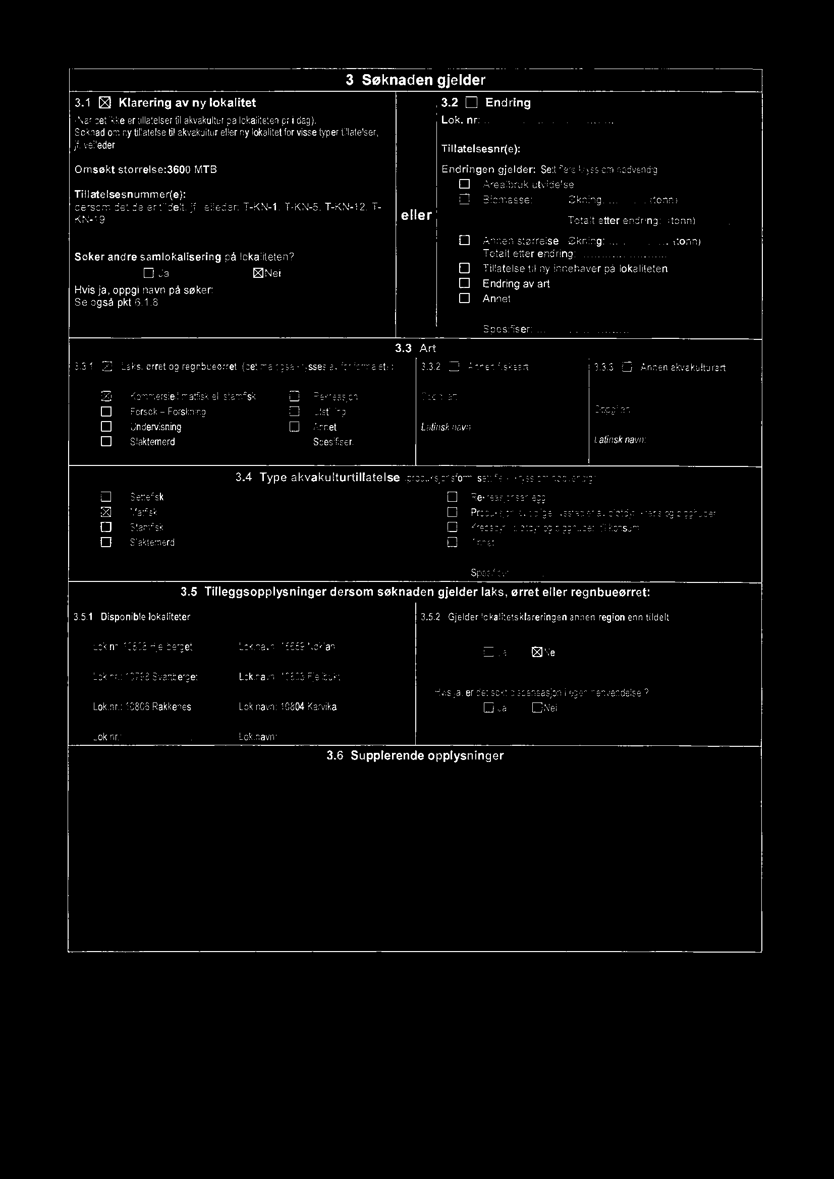 3.1 [51 Klarering av ny lokalitet (Nårdetikkeer fillatelsergiakvakulturpå lokafitetenpr i dag). Soknadomnytillatelsetil akvakulturellernylokalitetforvissetypertillatelser, jf.