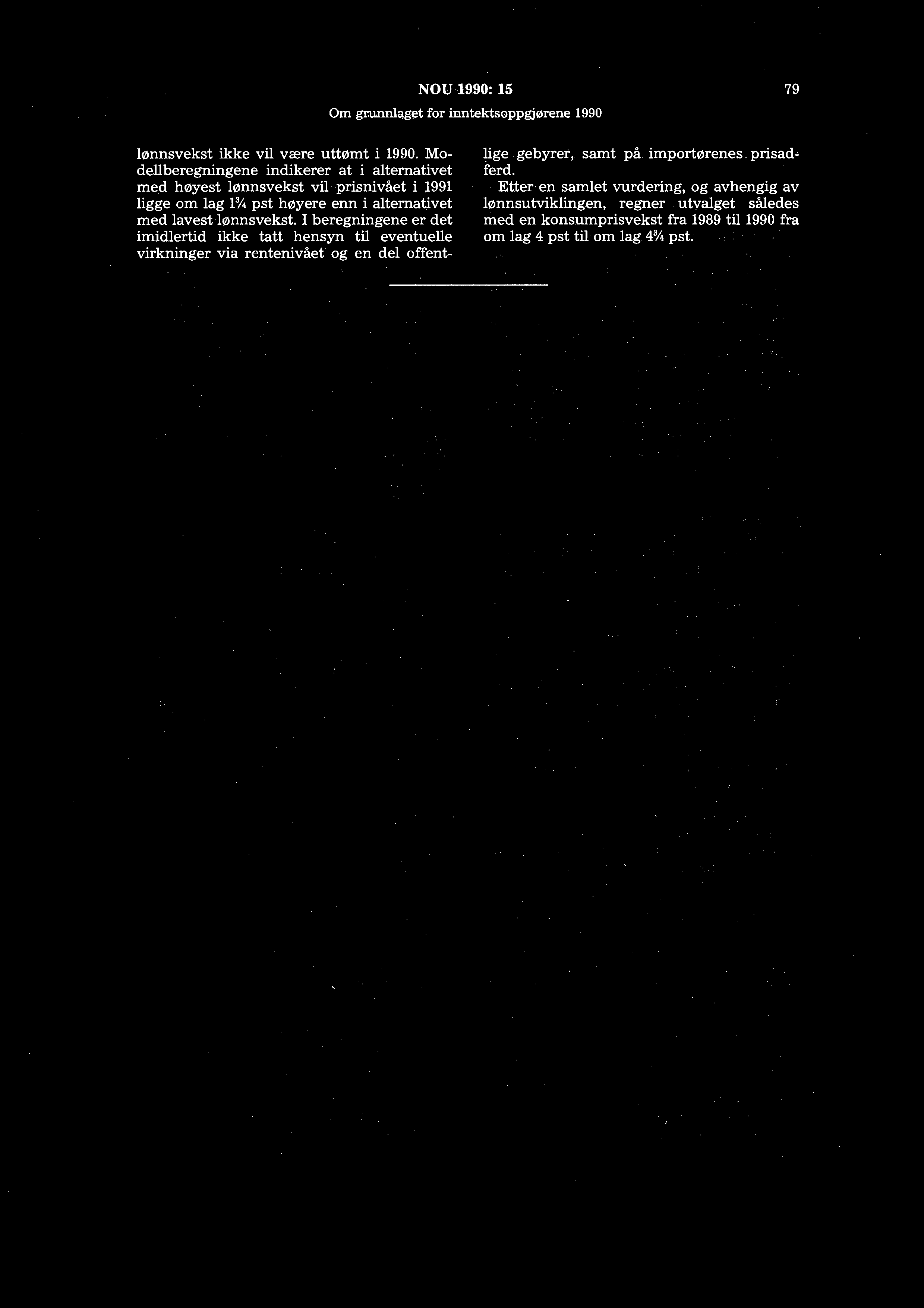 NOU1990: 15 Om grunnlc1get for inntektsoppgjørene 1990 79 lønnsvekst ikke vil være uttømt i 1990.