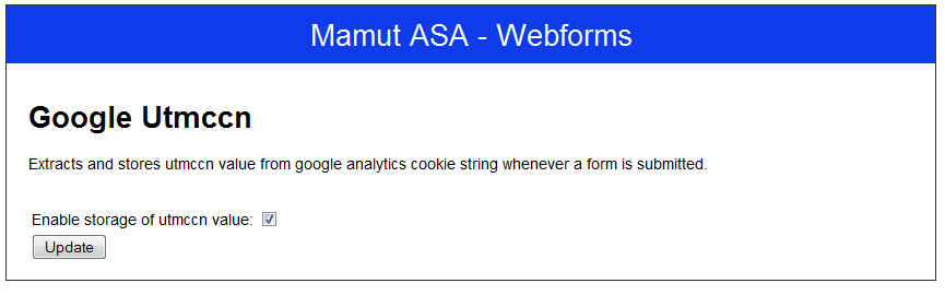 Produktdokumentasjon Mamut Webforms 23 av 48 Google utmccn Figur 15 - Google Utmccn Formål Kontrollere lagring av google analytics cookie verdi sammen med skjemadataen.