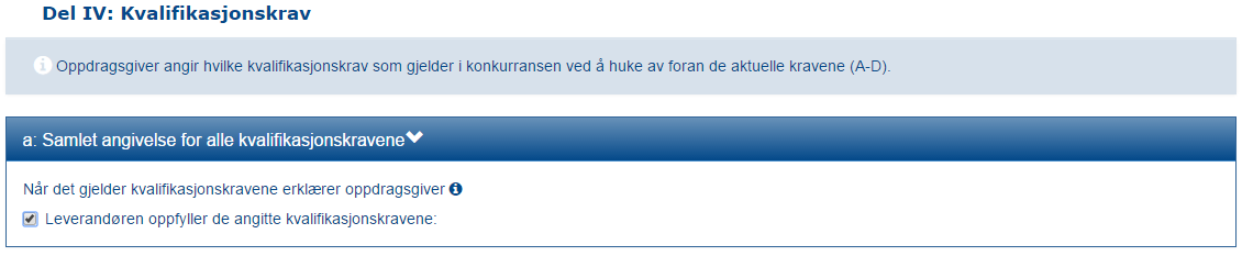 3.5 Kvalifikasjon I denne delen av skjemaet må du som oppdragsgiver velge én av tre mulige måter å presentere kvalifikasjonskravene som gjelder i den aktuelle konkurransen: Alternativ 1: «lille a» (