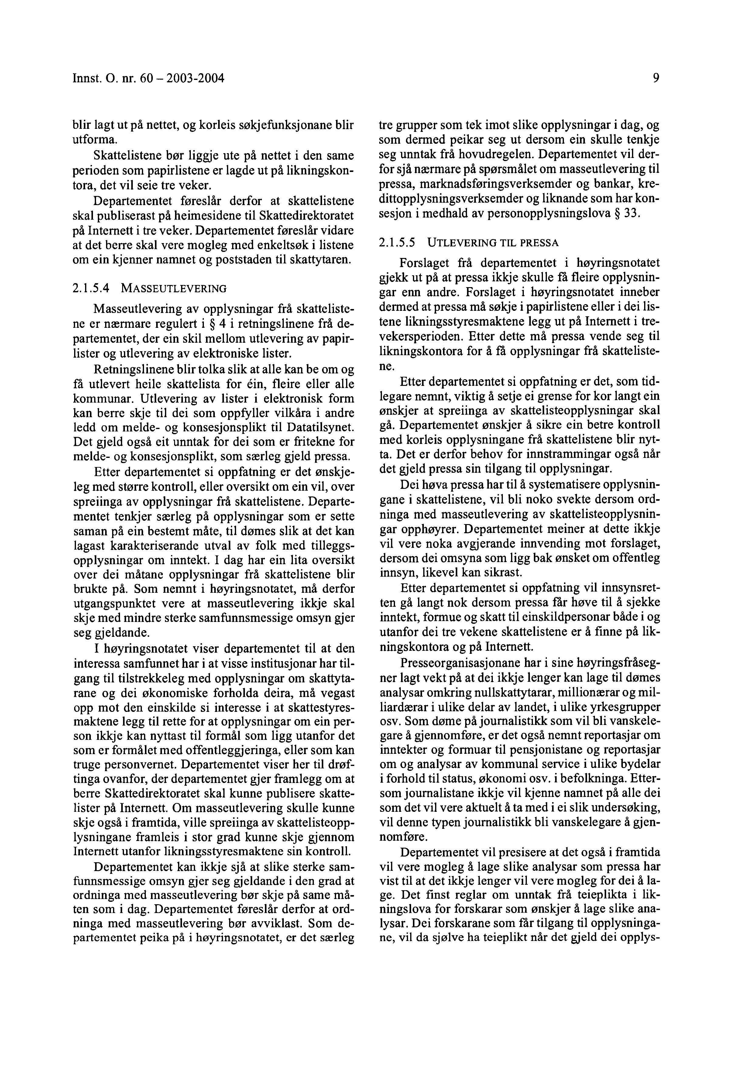 Innst. O. nr. 60-2003-2004 9 blir lagt ut pá nettet, og korleis sokjefunksjonane blir utforma.