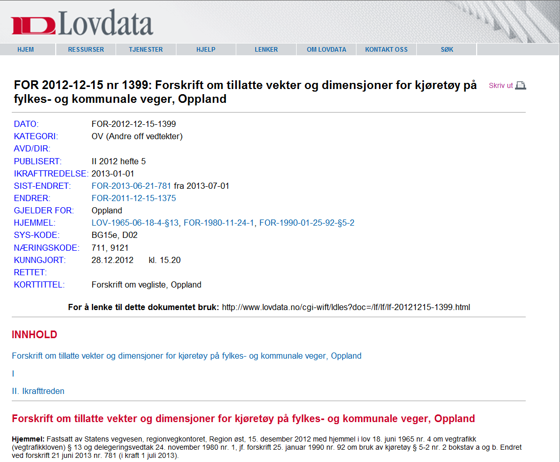 Veglista er en forskrift Vegdirektoratet fastsetter og kunngjør for riksveger etter faglig vurdering i regionene.