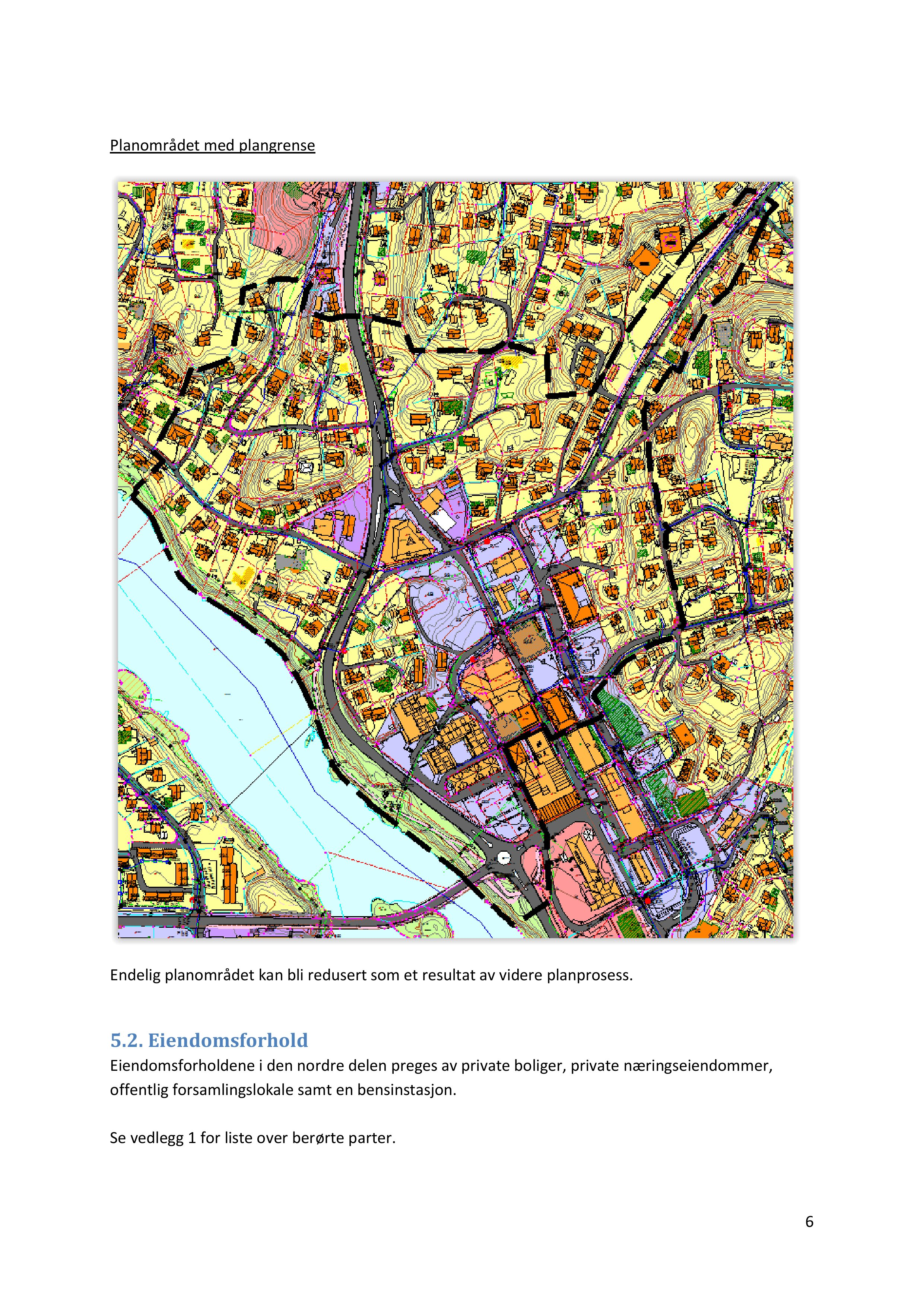 Planområdetmed plangrense Endeligplanområdetkan bli redusertsom et resultat av videre planprosess. 5.2.