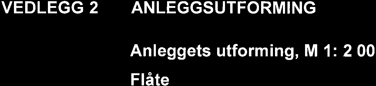 VEDLEGG 2 ANLEGGSUTFORMNG