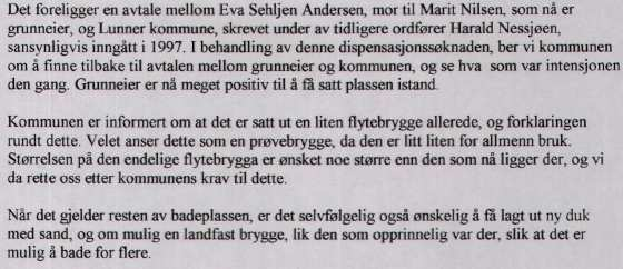 Vegvesenet vil få saken på dispensasjonshøring dersom kommunen stiller seg positiv til å innvilge dispensasjonssøknaden. 1.