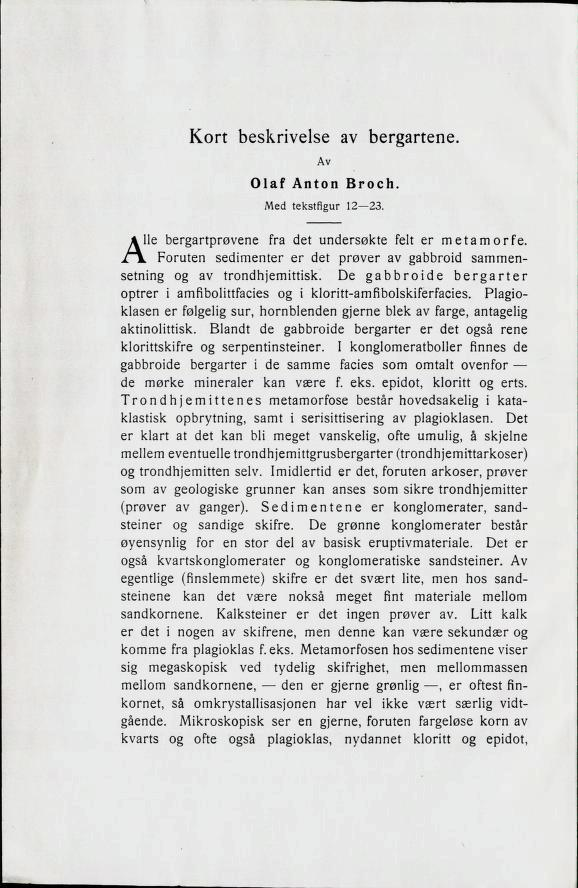 Kort beskrivelse av bergartene. Av Olaf Anton Broch. Med tekstfigur 12 23. Alle k Foruten bergartprøvene sedimenter fra er det det undersøkte prøver avfelt gabbroid er m etasammen mor fe.