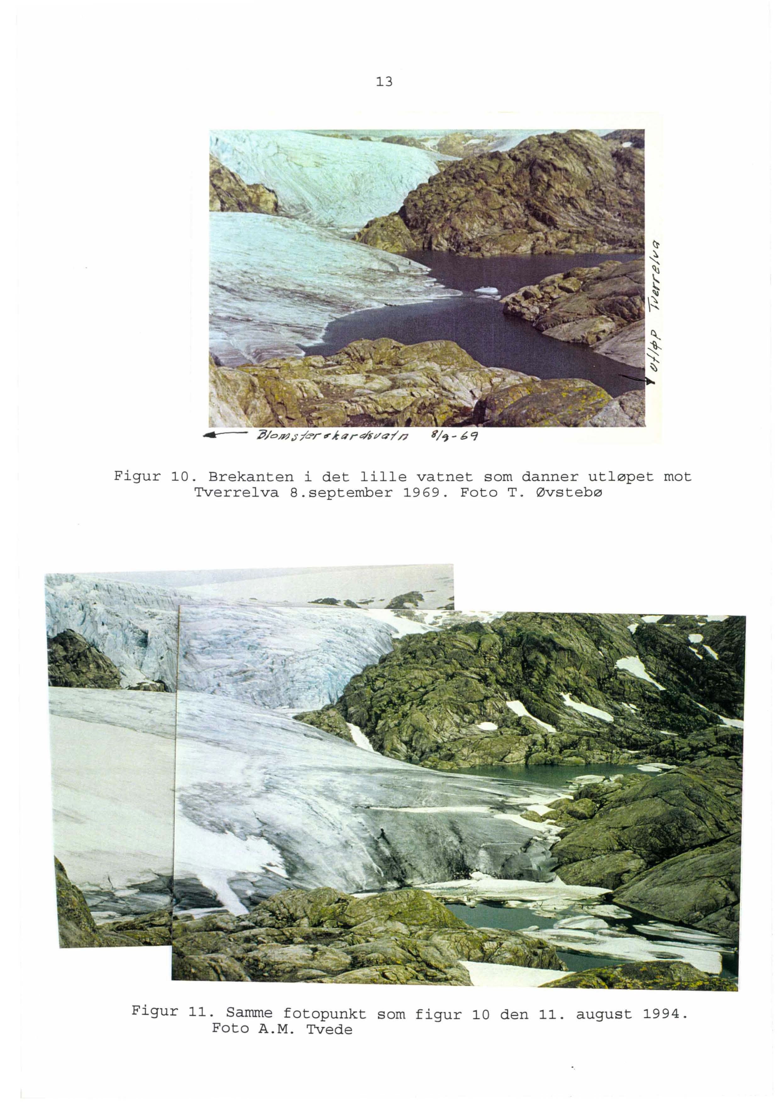 13 Figur 10. Brekanten i det lille vatnet som danner utløpet mot Tverrelva 8.september 1969.