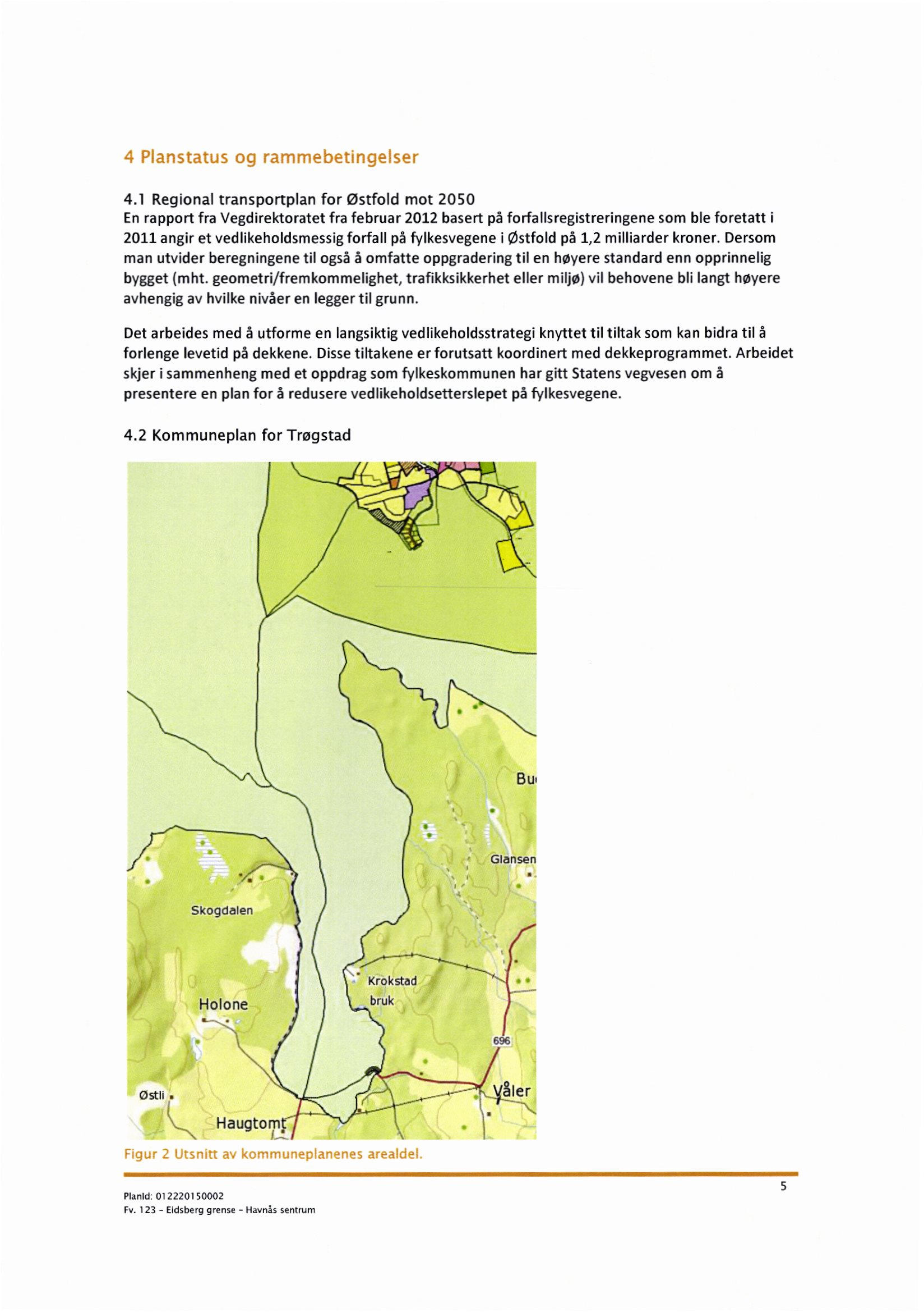 4 Planstatus og rammebetingelser 4.