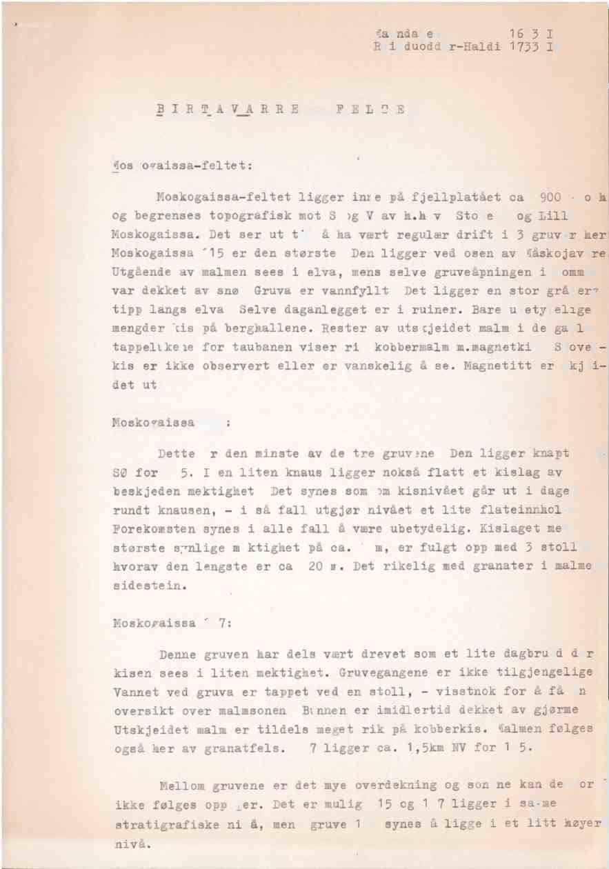 Manndalen 1633 I Raieduoddar-Haldi1733 IV BIRTAVARRE - FELTET Mosko aissa-feltet: Moskogaissa-feltetligger inne på fjellplatåetca. 900.o.k og begrenses topografiskmot S og V av 