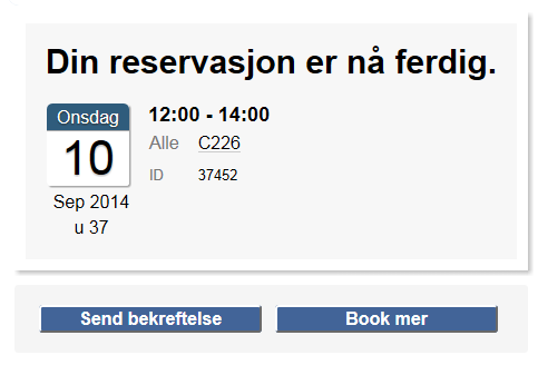 Tilføy en beskjed til reservasjonen Figur 15. Skriv en beskjed på reservasjonen Det vil komme en bekreftelse på at reservasjon er ferdig og gjennomført.