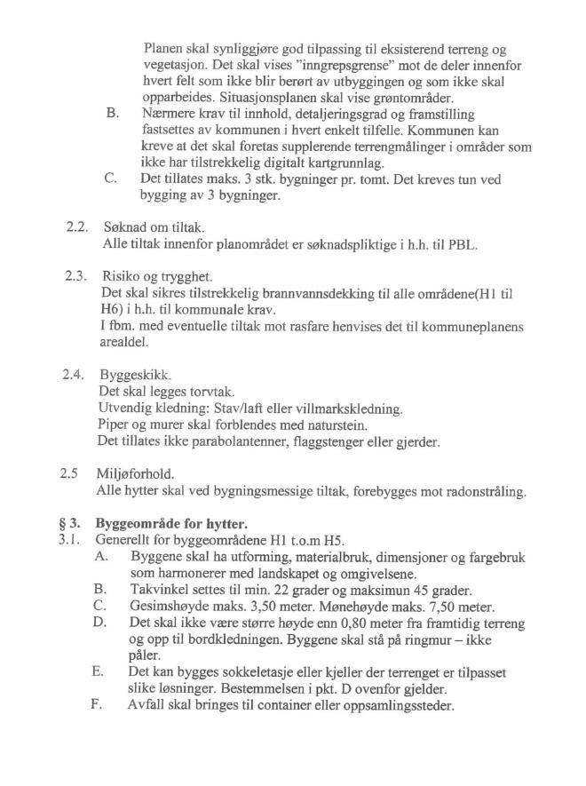 Gautefalltomter AS har besluttet at maks mønehøyde på tomter fra oss kan være på