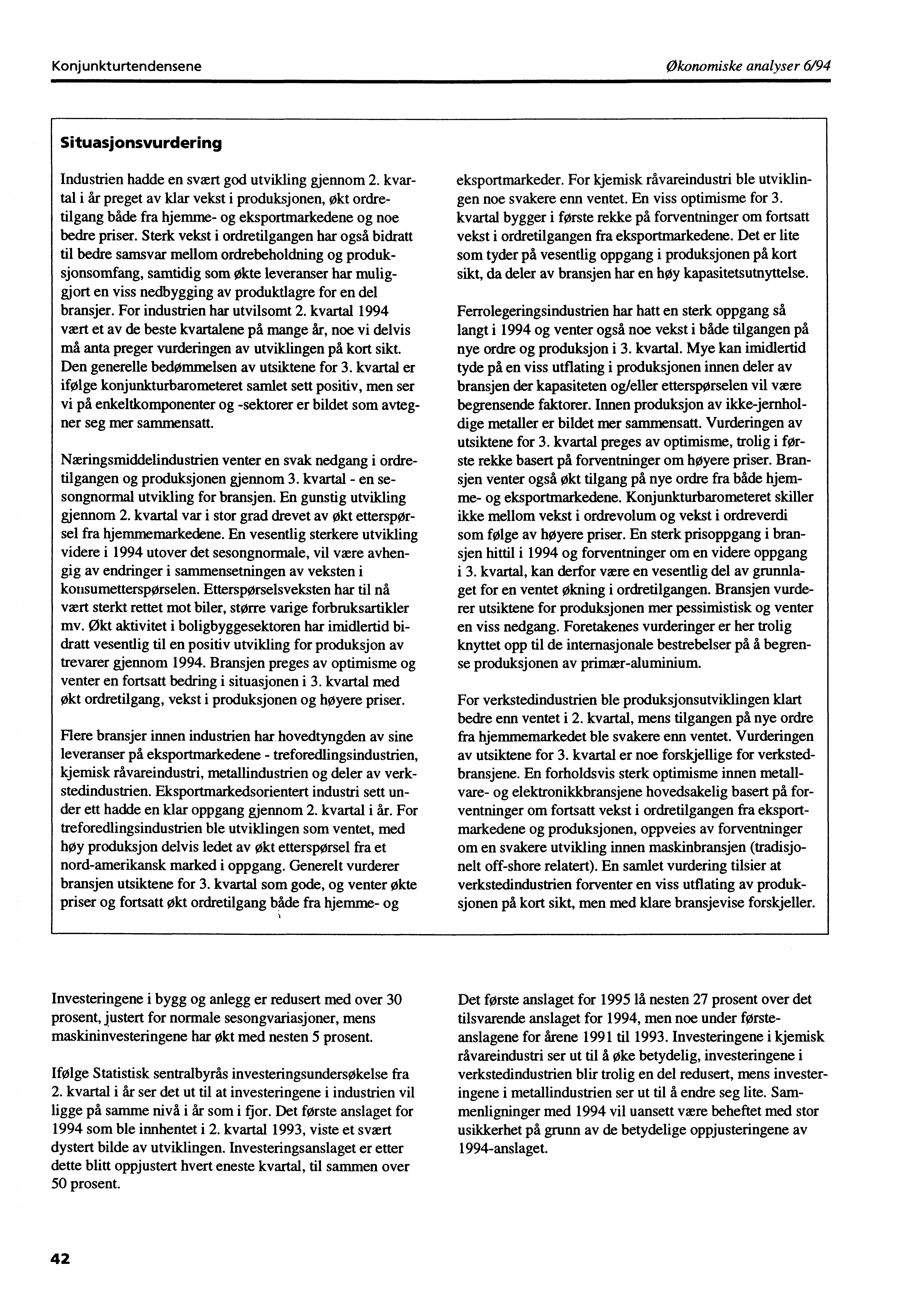 Konjunkturtendensene Økonomiske analyser 6/94 Situasjonsvurdering Industrien hadde en svært god utvikling gjennom 2.