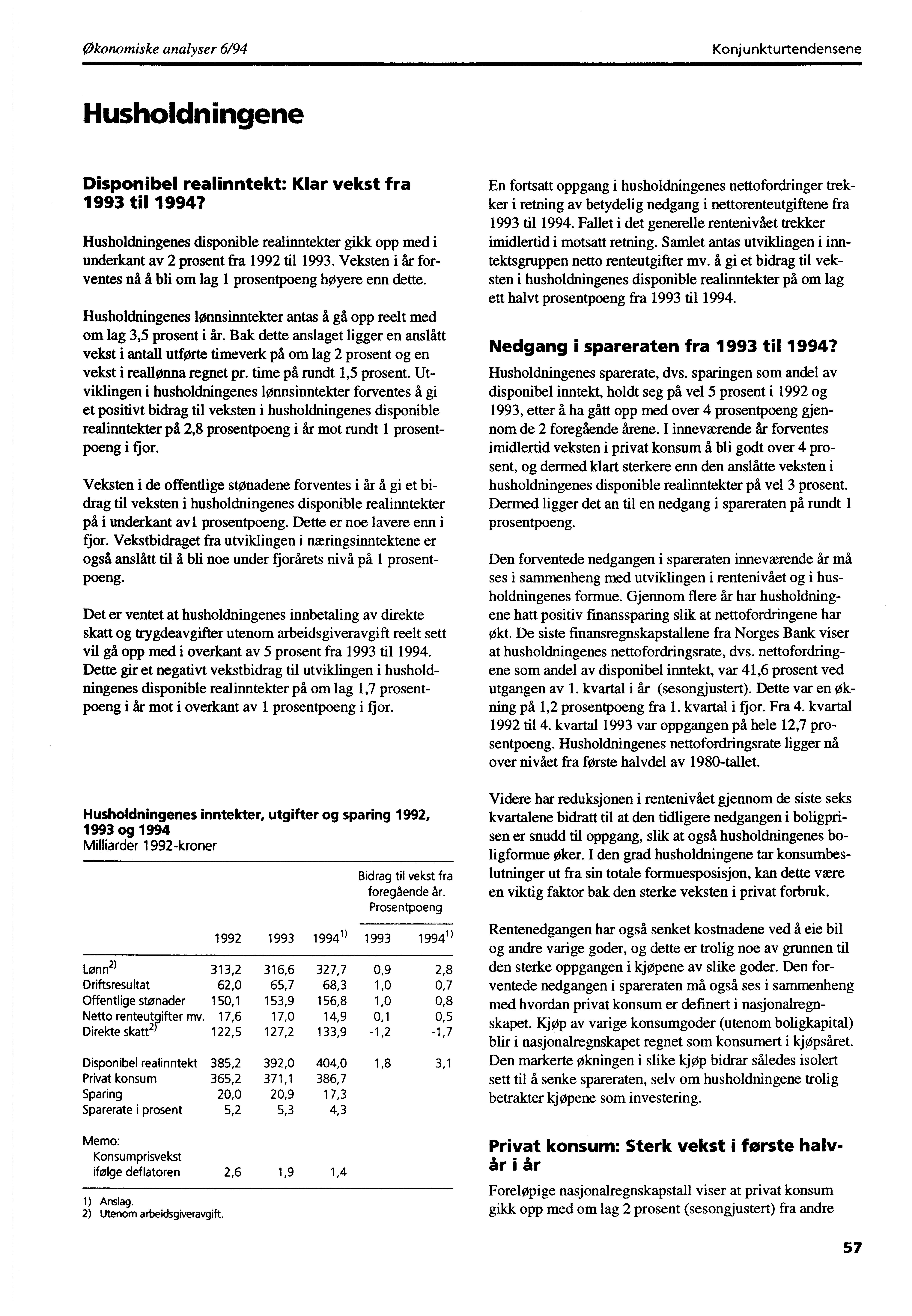 Økonomiske analyser 6/94 Konjunkturtendensene Husholdningene Disponibel realinntekt: Klar vekst fra 1993 til 1994?