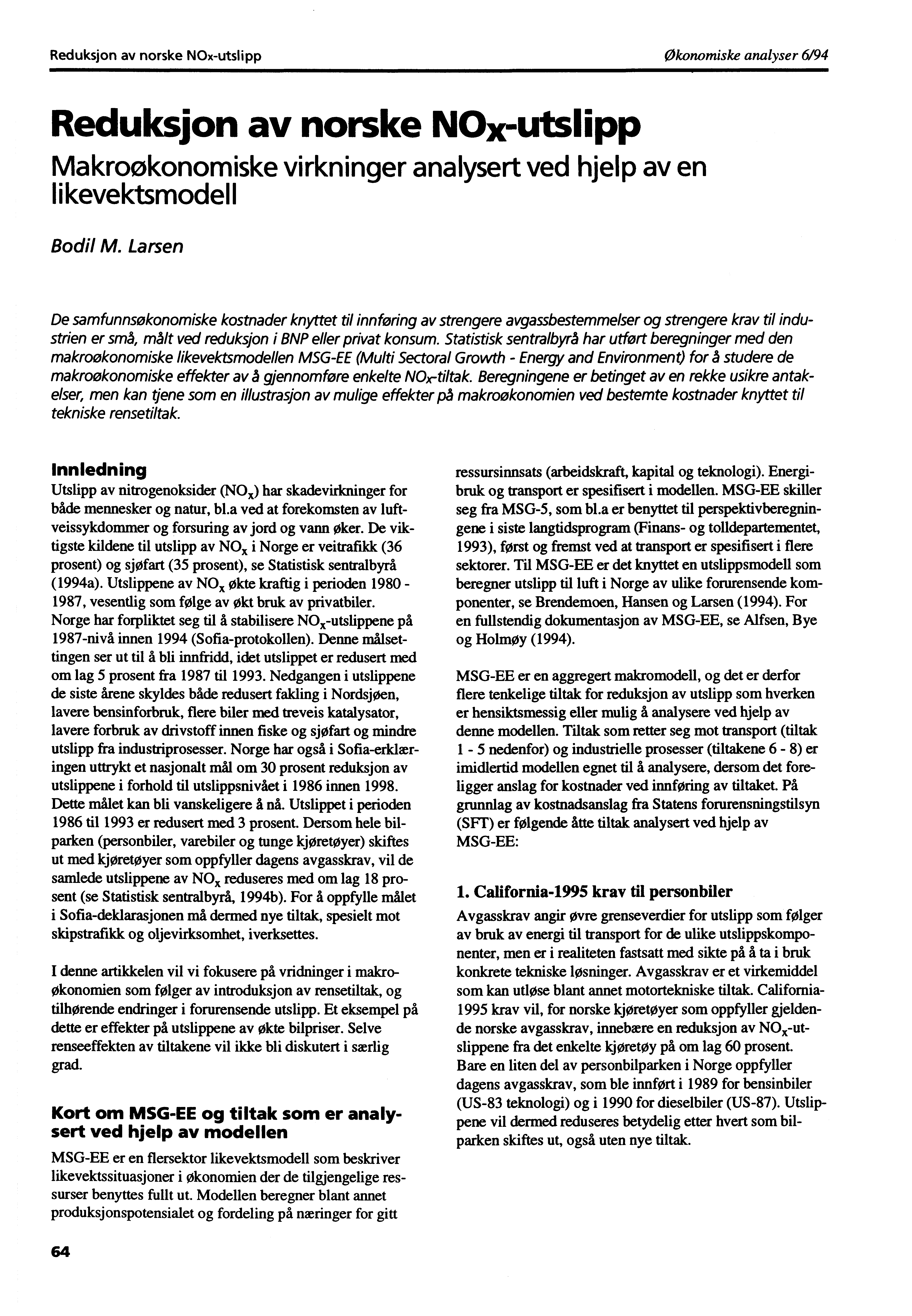 Reduksjon av norske NOx-utslipp Økonomiske analyser 6/94 Reduksjon av norske NOx-utslipp Makroøkonomiske virkninger analysert ved hjelp av en likevektsmodell Bodil M.