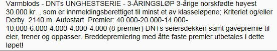 Totalisatorløp 0 9 B 0 D 05: -0 - - -5,0a -6.000 04: 0-0 -0-0 - -6,6a -0.500 Tot: - - 0 - - 5 N.Y. SWEET'N SASSY 9 7,4 5,0AK 56.500 4 år Brun HP v. S.J.'s Photo (US) e. Keyedup (S) v. Supergill Oppdr.