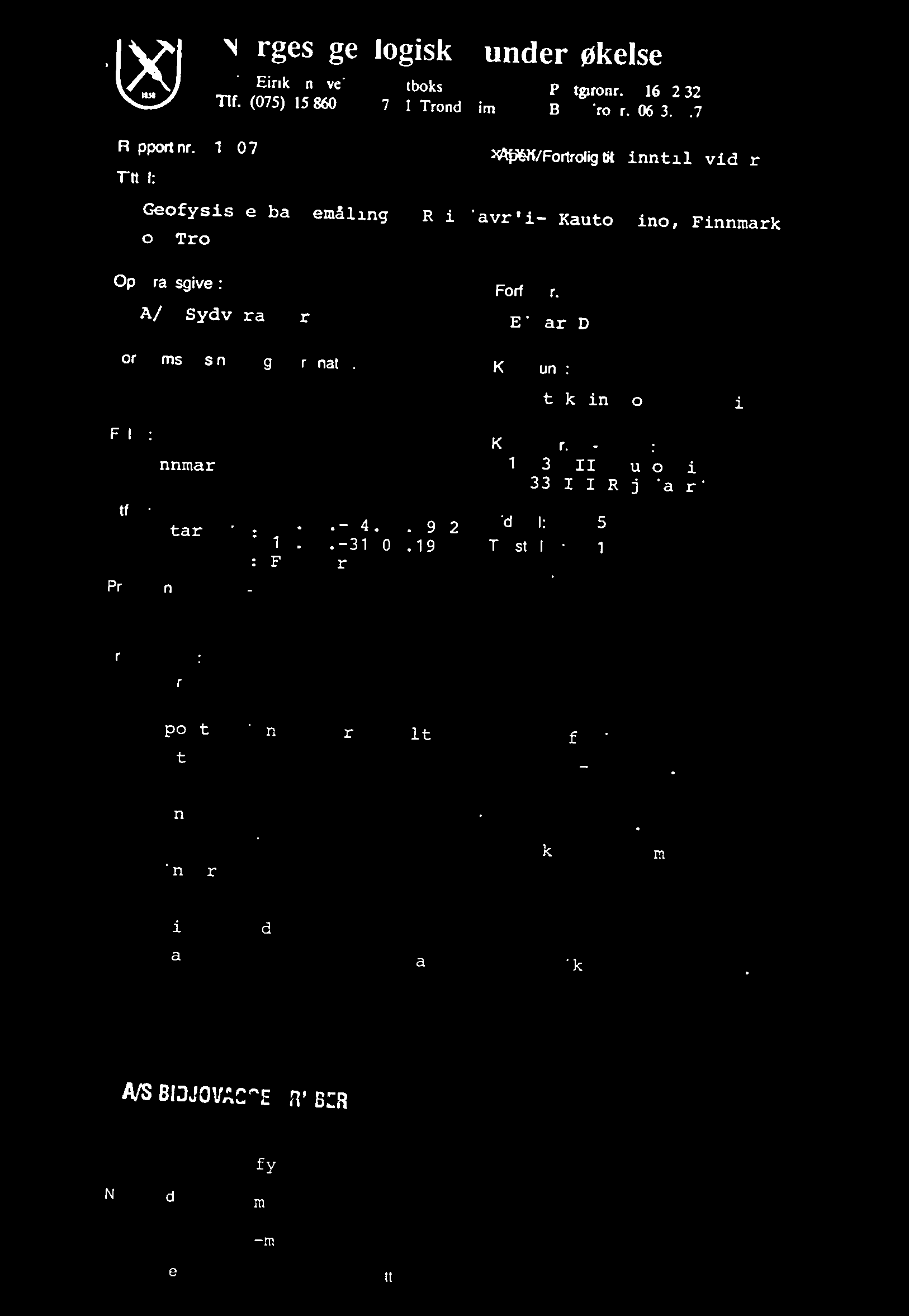 Kommune: Kautokeino og Nordreisa Fyike: Finnmark og Troms Uffort Feltarbeid: Rapport : Prosjektnwnmerog-navn: 3006'-14'071982 18.07.-31.07.1982 Februar 1983 Karlbladnr.