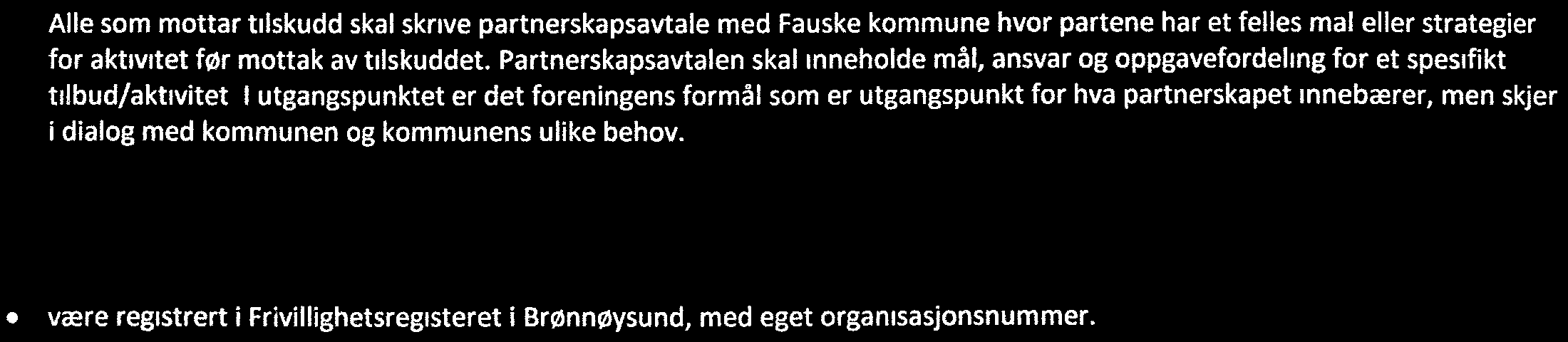 Den enkelte innbyggers evner, forutsetninger og kreativitet skal ha rom for utvikling og utfoldelse individuelt og i fellesskap, både i arbeid og fritid.