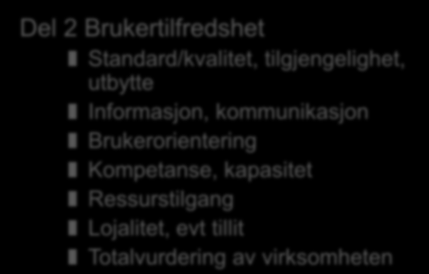 Velferdsstat Erfaring med tjenesteområder Del 2 Brukertilfredshet Standard/kvalitet, tilgjengelighet, utbytte