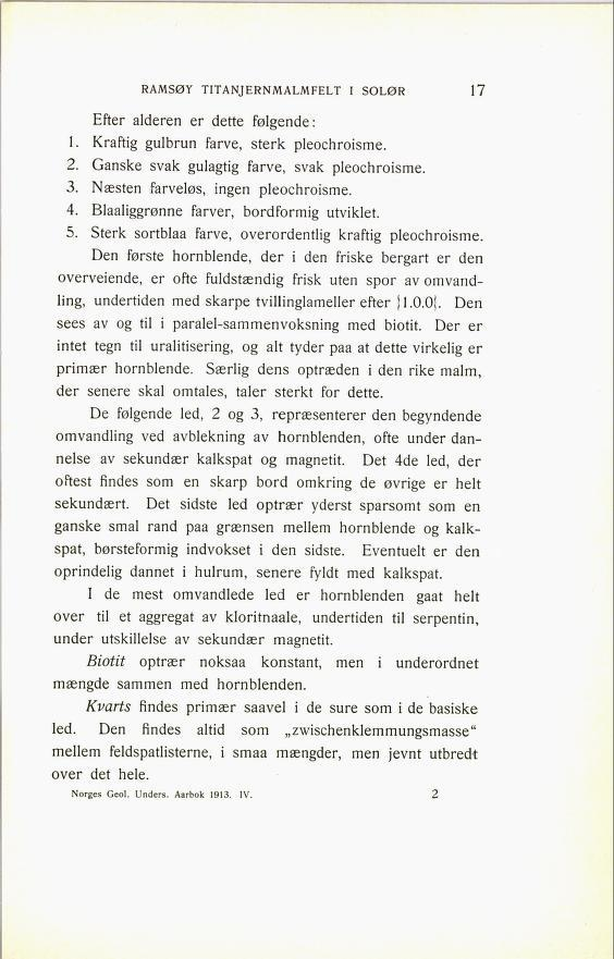 RAMSØY TITANJERNMALMFELT I SOLØR 85 Efter alderen er dette følgende: 1. Kraftig gulbrun farve, sterk pleochroisme. 2. Ganske svak gulagtig farve, svak pleochroisme. 3.