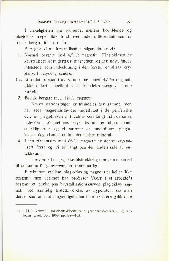 RAMSØY TITANJERNMALMFELT I SOLØR 93 I virkeligheten blir forholdet mellem hornblende og plagioklas meget lidet forskjøvet under differentiationen fra basisk bergart til rik malm.